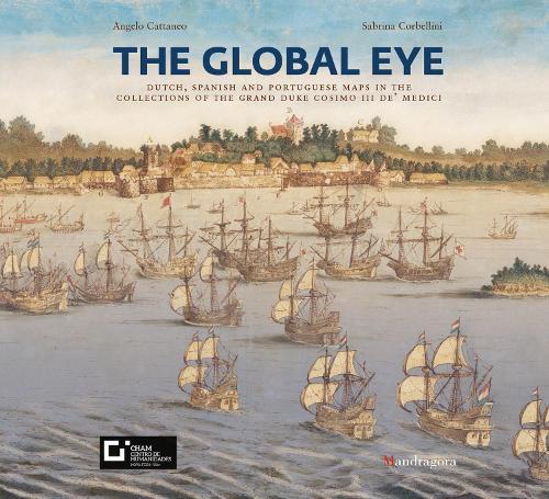 The Global Eye: Dutch, Spanish and Portuguese maps in the collections of the Grand Duke Cosimo III de’ Medici