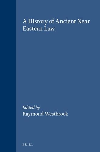 A History of Ancient Near Eastern Law (2 vols): Volumes 1 and 2