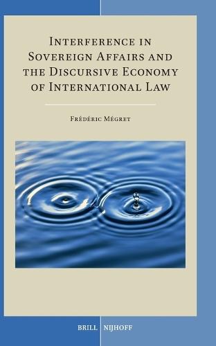 Interference in Sovereign Affairs and the Discursive Economy of International Law