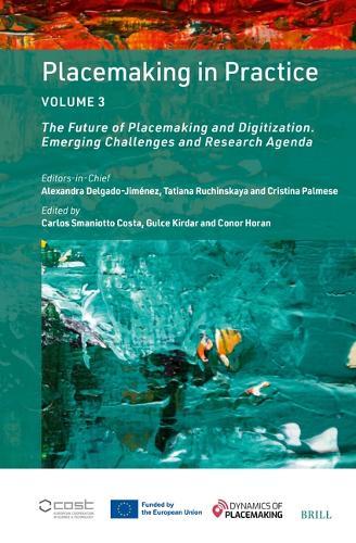Placemaking in Practice Volume 3: The Future of Placemaking and Digitization. Emerging Challenges and Research Agenda