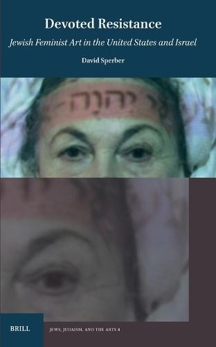 Devoted Resistance: Jewish Feminist Art in the US and Israel