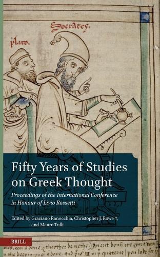 Fifty Years of Studies on Greek Thought: Proceedings of the International Conference in Honour of Livio Rossetti