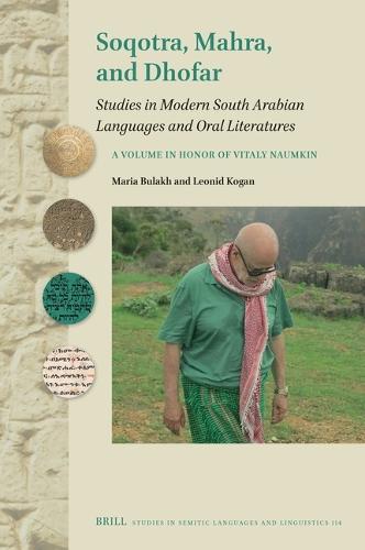 Soqotra, Mahra, and Dhofar: Studies in Modern South Arabian Languages and Oral Literatures. A Volume in Honor of Vitaly Naumkin