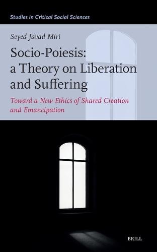 Socio-Poiesis: A Theory on Liberation and Suffering: Toward a New Ethics of Shared Creation and Emancipation
