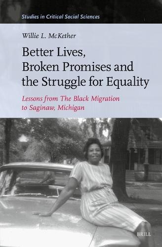 Better Lives, Broken Promises and the Struggle for Equality: Lessons from The Black Migration to Saginaw, Michigan