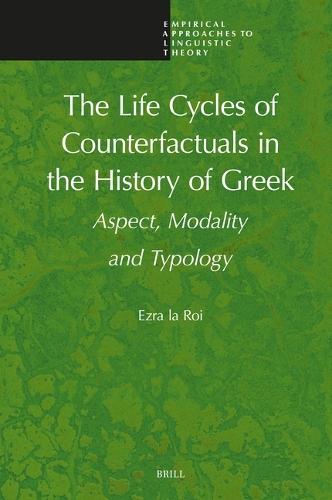 The Life Cycles of Counterfactuals in the History of Greek: Aspect, Modality and Typology