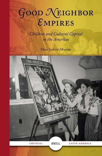 Good Neighbor Empires: Children and Cultural Capital in the Americas