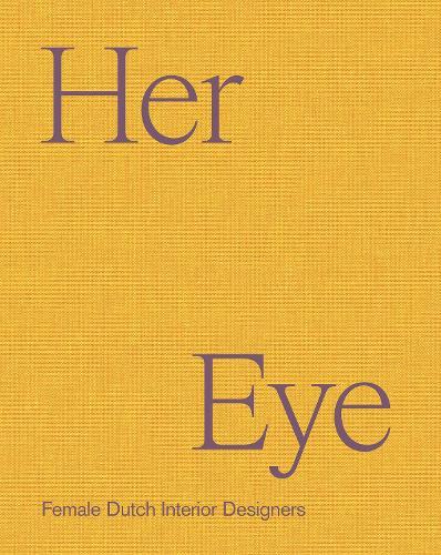 Her Eye: Female Dutch Interior Designers