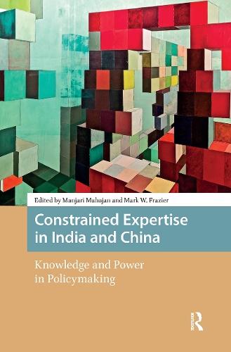 Constrained Expertise in India and China: Knowledge and Power in Policymaking