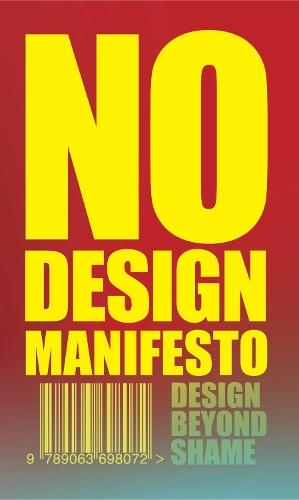 The No Design Manifesto: Design Beyond Shame