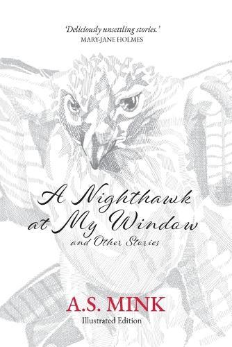 A Nighthawk at My Window and Other Stories (Illustrated Edition): Deliciously unsettling stories