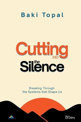 Cutting into the silence: Breaking through the systems that shape us