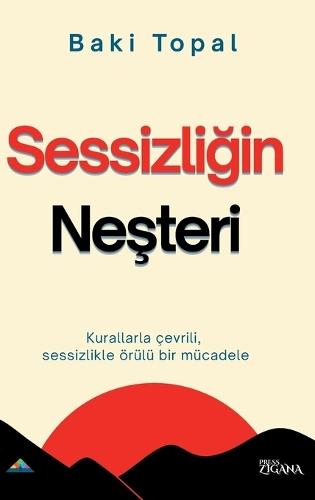 Sessizli&#287;in ne&#351;teri: Kurallarla çevrili, sessizlikle örülü bir mücadele