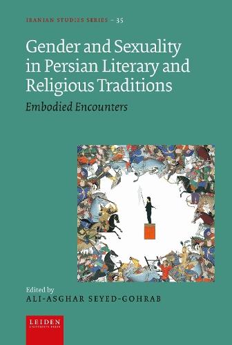 Gender and Sexuality in Persian Literary and Religious Traditions: Embodied Encounters