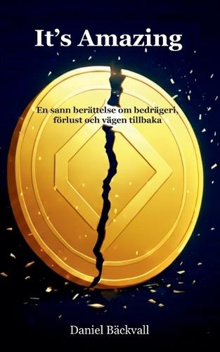 It's Amazing: En sann berättelse om bedrägeri, förlust och vägen tillbaka.