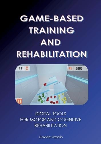 Game-Based Training and Rehabilitation: Digital Tools for Motor and Cognitive Rehabilitation