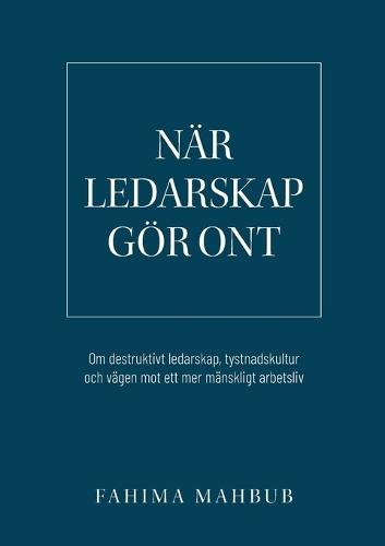 När ledarskap gör ont: Om destruktivt ledarskap