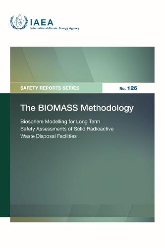 The BIOMASS Methodology: Biosphere Modelling for Long Term Safety Assessments of Solid Radioactive Waste Disposal Facilities