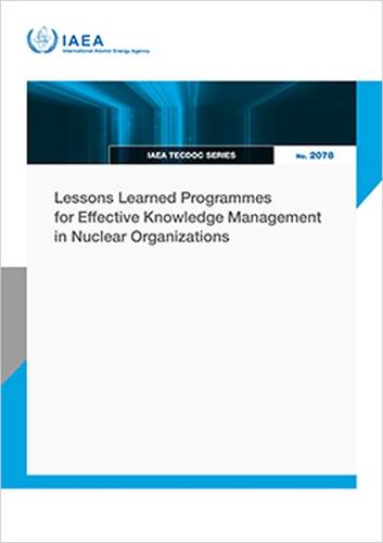 Lessons Learned Programmes for Effective Knowledge Management in Nuclear Organizations
