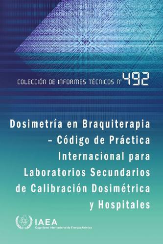 Dosimetría En Braquiterapia - Código De Práctica Internacional Para Laboratorios Secundarios De Calibración Dosimétrica Y Hospitales