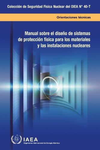 Manual Sobre El Diseño De Sistemas De Protección Física Para Los Materiales Y Las Instalaciones Nucleares