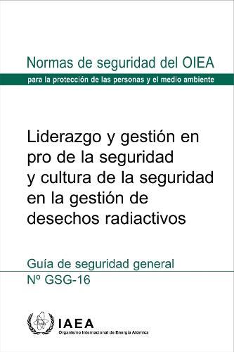 Liderazgo Y Gestión En Pro De La Seguridad Y Cultura De La Seguridad En La Gestión De Desechos Radiactivos