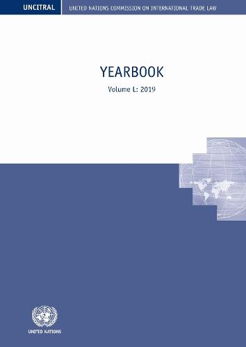 United Nations Commission on International Trade Law (UNCITRAL) Yearbook 2019: Yearbook Volume L: 2019