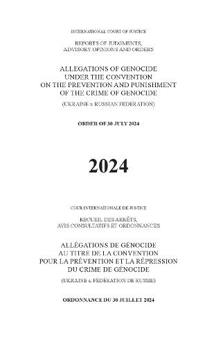 Allegations of Genocide Under the Convention on the Prevention and Punishment of the Crime of Genocide (Ukraine V. Russian Federation): Order of 30 July 2024