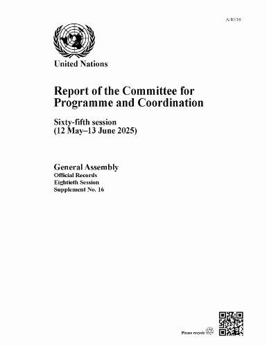Report of the Committee for Programme and Coordination: Sixty-fifth Session (12 May–13 June 2025)