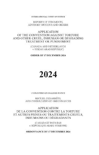 Application of the Convention Against Torture and Other Cruel, Inhuman or Degrading Treatment or Punishment (Canada and the Netherlands V. Syrian Arab Republic): Order of 17 December 2024