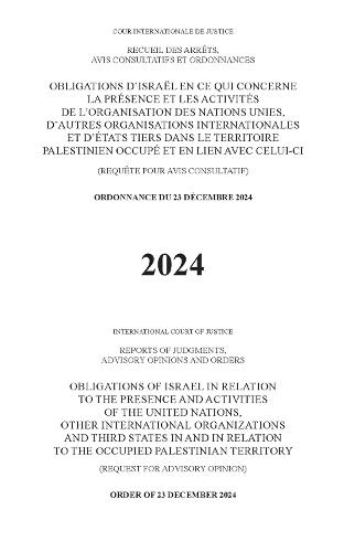 Obligations of Israel in Relation to the Presence and Activities of the United Nations, Other International Organizations and Third States in and in Relation to the Occupied Palestinian Territory: Order of 23 December 2024