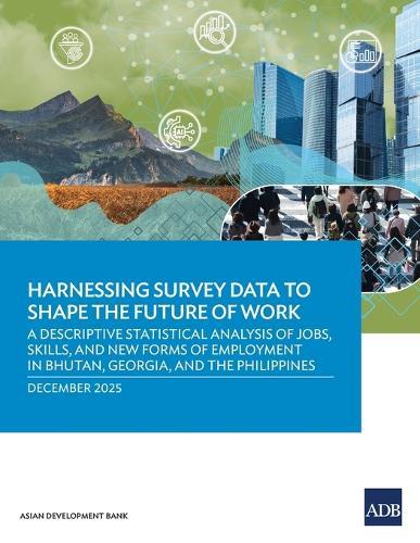 Harnessing Survey Data to Shape the Future of Work: A Descriptive Statistical Analysis of Jobs, Skills, and New Forms of Employment in Bhutan, Georgia, and the Philippines