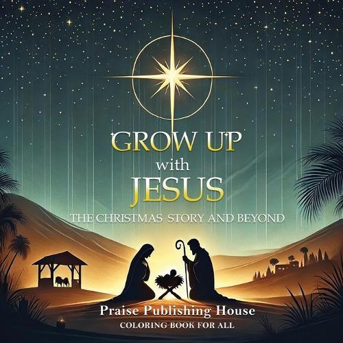 Grow Up With Jesus: The Christmas Story And Beyond