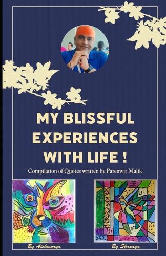 My Blissful Experiences with Life !