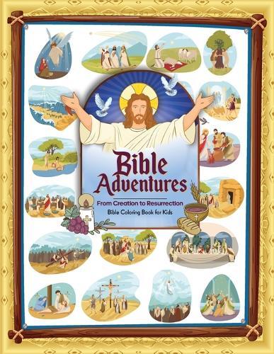 Bible Adventures: From Creation to Resurrection, Bible Coloring Book for Kids