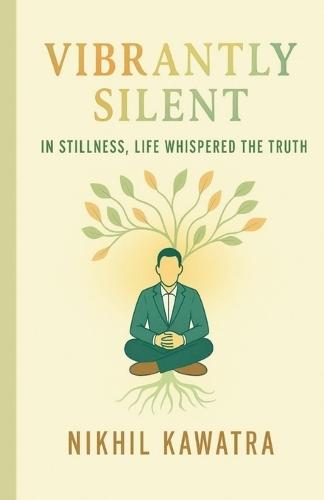 Vibrantly Silent: In Stillness, Life Whispers The Truth