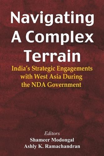 Navigating A Complex Terrain India's Strategic Engagements With West Asia During The NDA Government