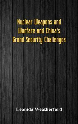 Nuclear Weapons and Warfare and China's Grand Security Challenges
