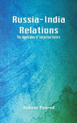 Russia-India Relations: The Significance of Subjective Factors