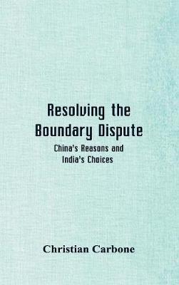 Resolving the Boundary Dispute: China's Reasons and India's Choices