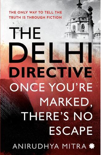 The Delhi Directive: Once You Are Marked Theres No Escape