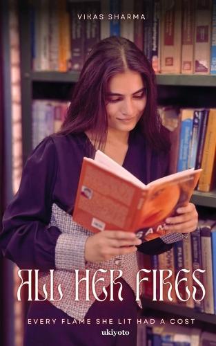 All Her Fires Every flame she lit had a cost