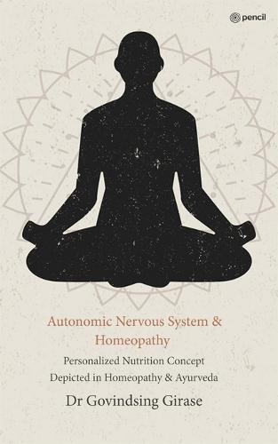 Autonomic Nervous System & Homeopathy: Personalized Nutrition Concept Depicted in Homeopathy & Ayurveda