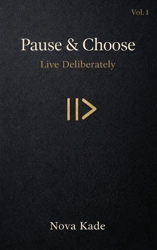 Pause & Choose: Live Deliberately