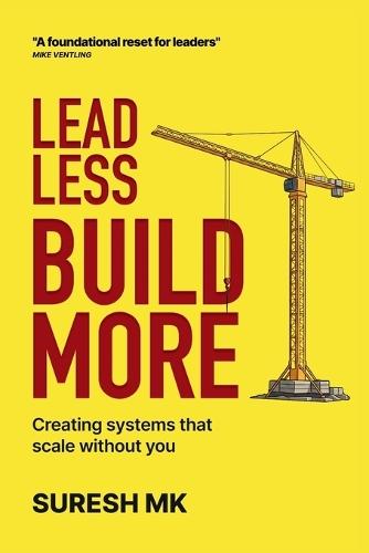 Lead Less, Build More: Creating Systems That Scale Without You