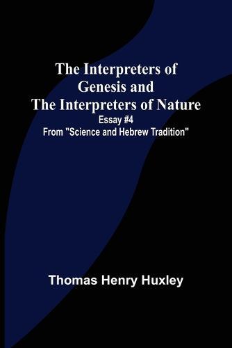 The Interpreters of Genesis and the Interpreters of Nature; Essay #4 from ""Science and Hebrew Tradition""