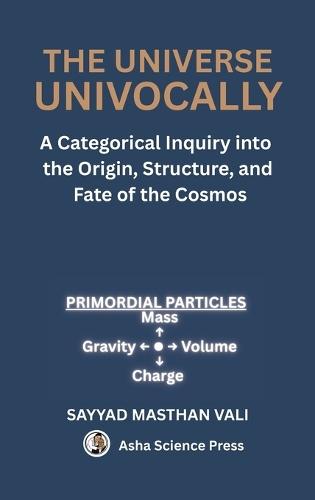 The Universe Univocally: A Categorical Inquiry into the Origin, Structure, and Fate of the Cosmos