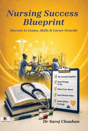 Nursing Success Blueprint (Secrets to Exams, Skills & Career Growth) (Edition1)