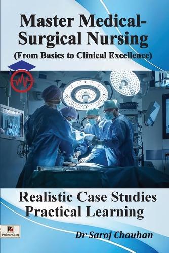 Master Medical-Surgical Nursing (From Basics to Clinical Excellence)