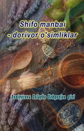 Shifo manbai - dorivor o'simliklar: (Source of healing - medicinal plants)